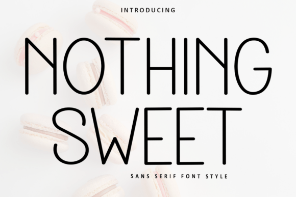 Nothing Sweet: A Font for Thoughtful Design